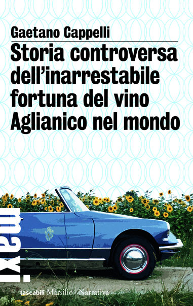 Storia controversa dell'inarrestabile fortuna del vino Aglianico nel mondo Storia controversa dell'inarrestabile fortuna del vino Aglianico nel mondo