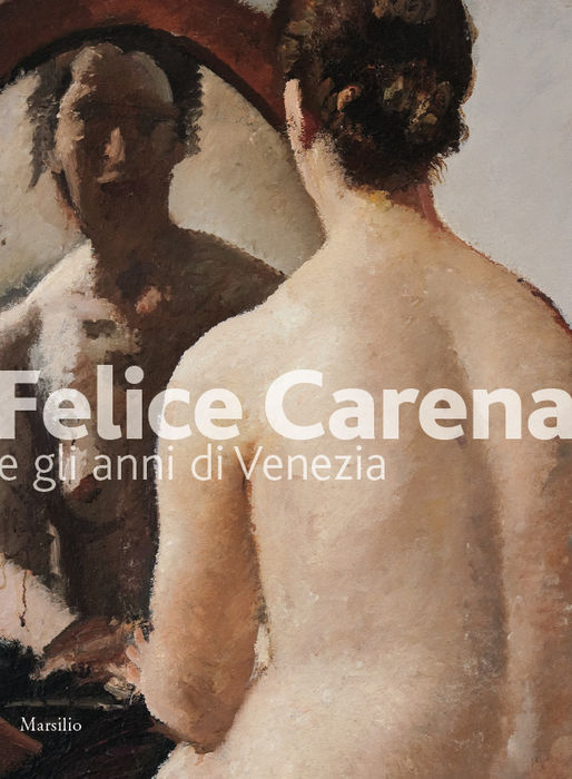 Felice Carena e gli anni di Venezia