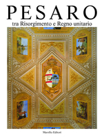 Pesaro. Tra Risorgimento e Regno unitario