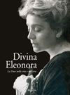 Divina Eleonora. La Duse nella vita e nell'arte