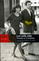 LUCI SULLA CITTA' . TREVISO E IL CINEMA