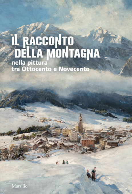 Il racconto della Montagna nella pittura tra Ottocento e Novecento 