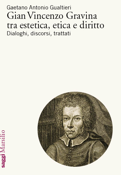 Gian Vincenzo Gravina tra estetica, etica e diritto 