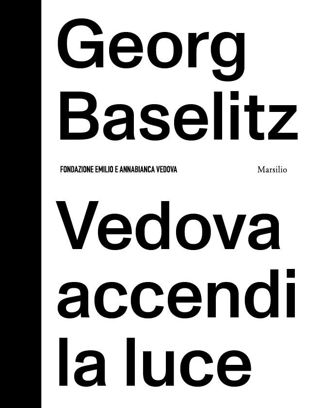 Georg Baselitz. Vedova accendi la luce 