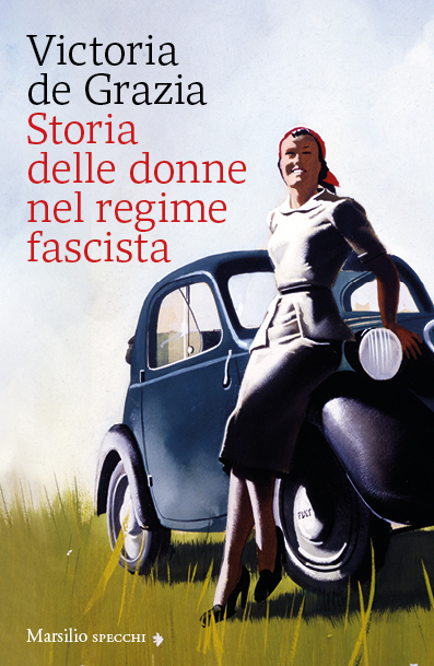 Storia delle donne nel regime fascista - Marsilio Editori
