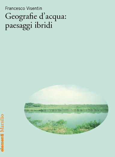 Geografie d'acqua: paesaggi ibridi 