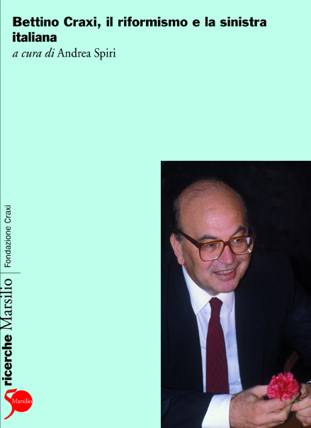 Bettino Craxi, il riformismo e la sinistra italiana 
