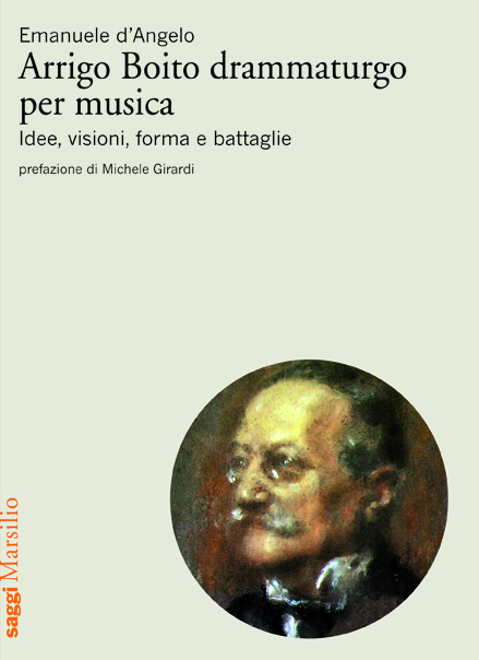 Arrigo Boito drammaturgo per musica 