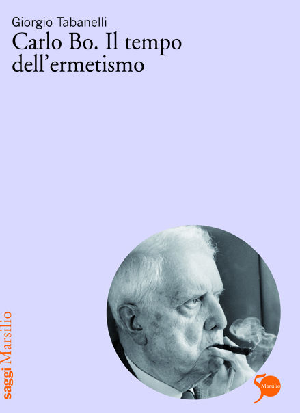 Carlo Bo. Il tempo dell'ermetismo 