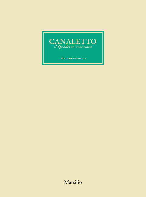 Canaletto. Il Quaderno veneziano 
