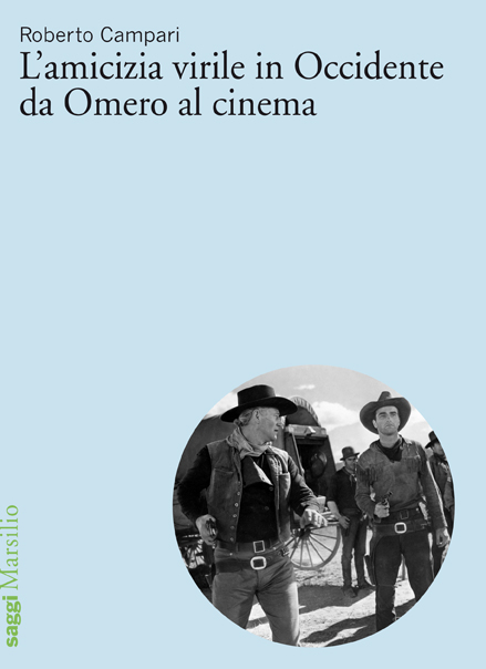 L'amicizia virile in Occidente da Omero al cinema 