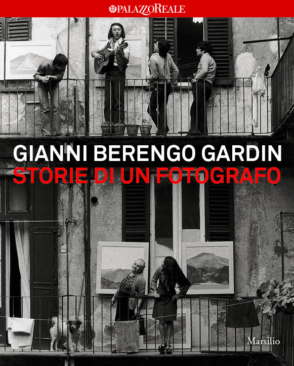 Gianni Berengo Gardin. Storie di un fotografo 