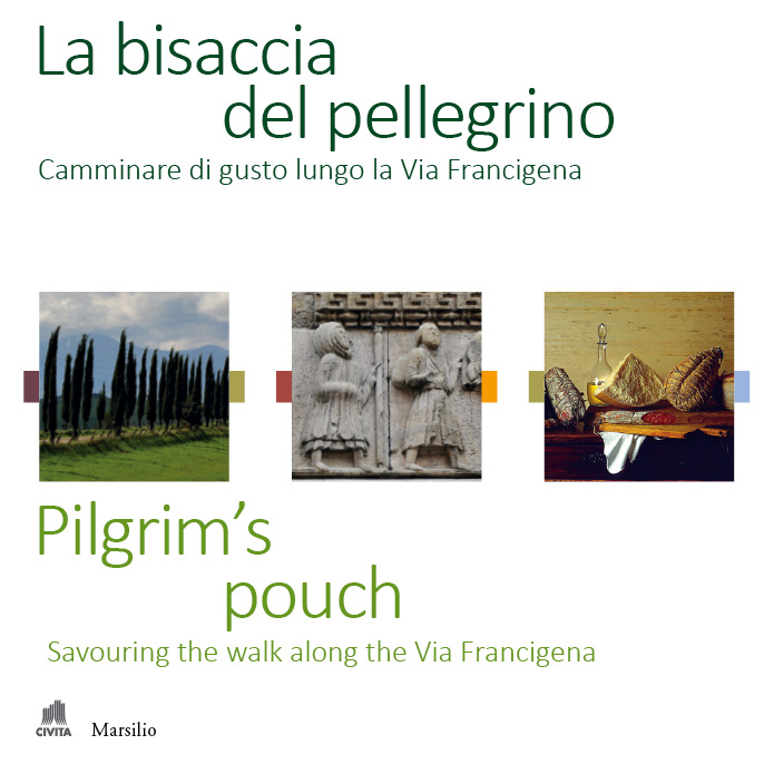 La bisaccia del pellegrino. Camminare di gusto lungo la Via Francigena 
