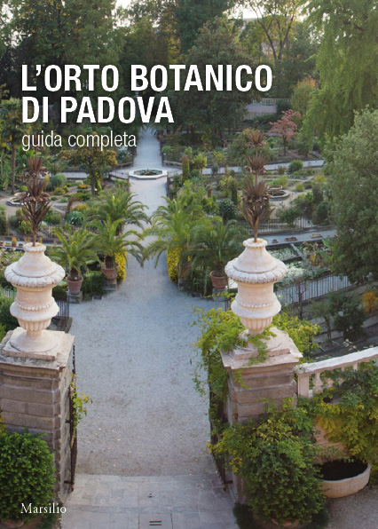 L'Orto botanico di Padova. Guida completa 