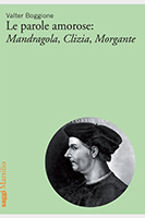 Le parole amorose: Mandragola, Clizia, Morgante 