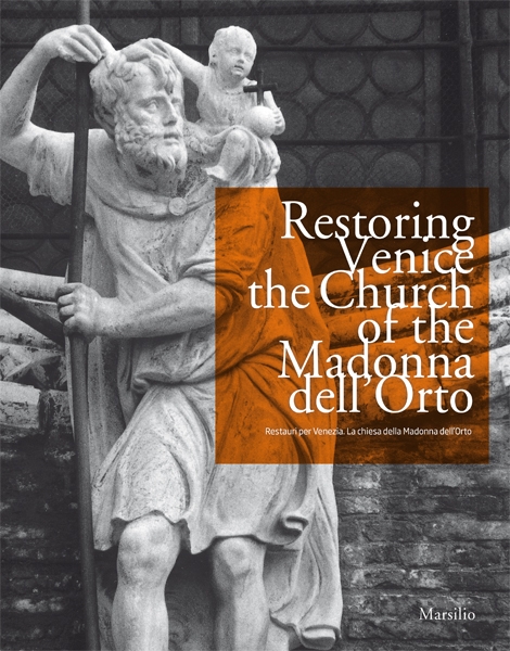 Restoring Venice. The church of the Madonna dell'Orto. Restauri per Venezia. La chiesa della Madonna dell'Orto 