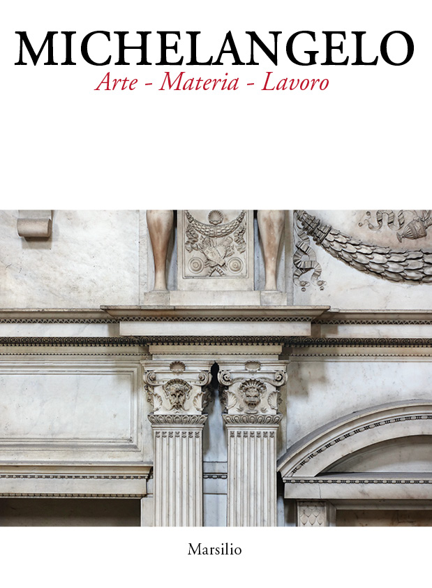 Michelangelo. Arte, materia, lavoro 