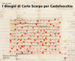 I disegni di Carlo Scarpa per Castelvecchio 