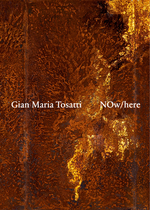 Gian Maria Tosatti NOw/here 