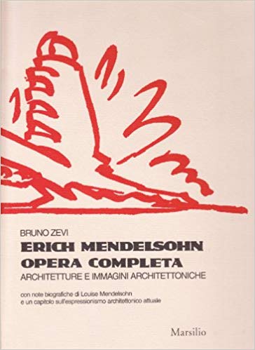 Erich Mendelsohn. Opera completa 