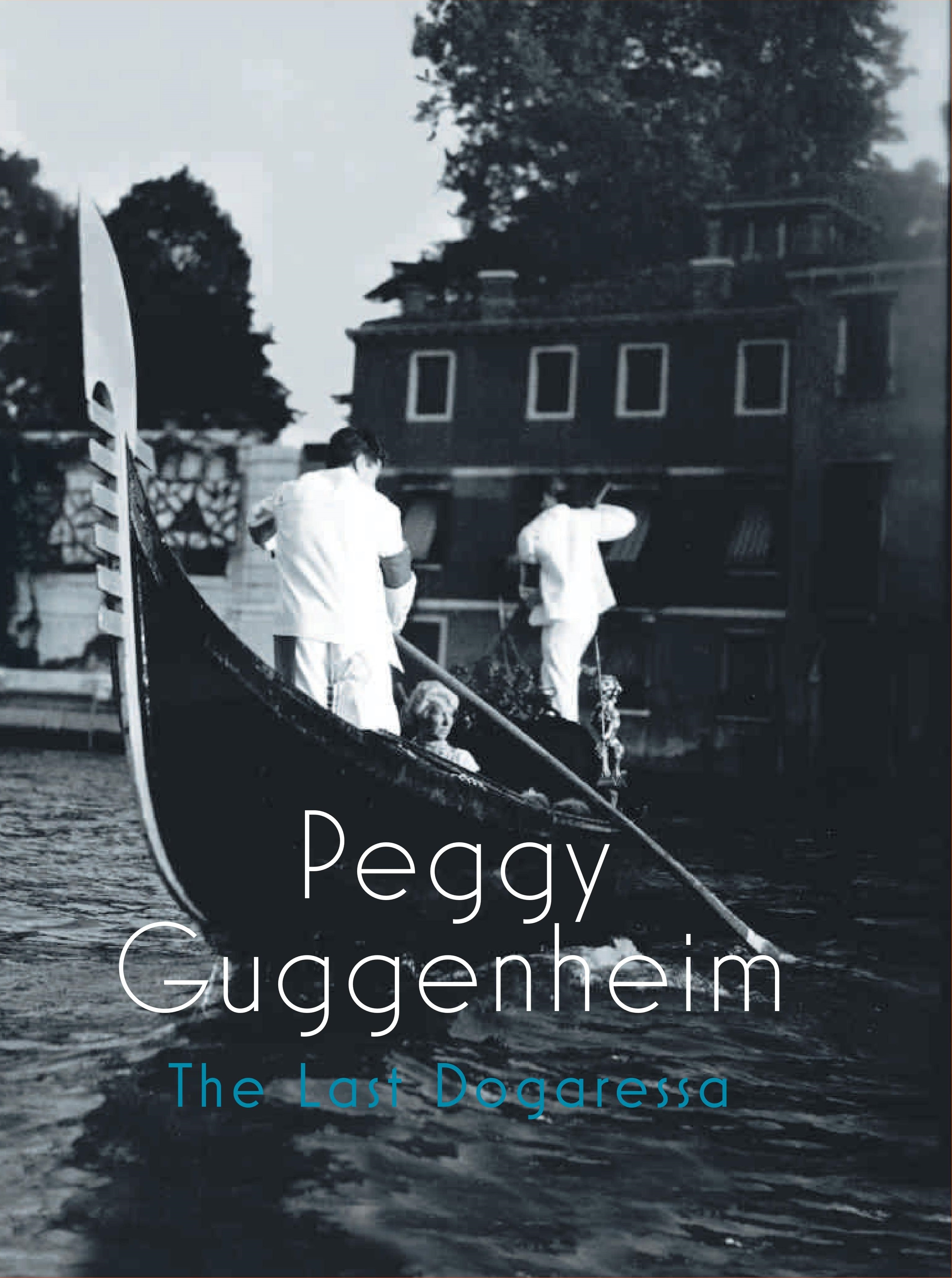 Peggy Guggenheim. The last Dogaressa