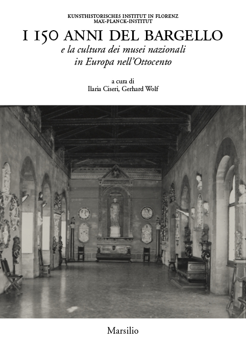 I 150 anni del Bargello e la cultura dei musei nazionali in Europa nell'Ottocento