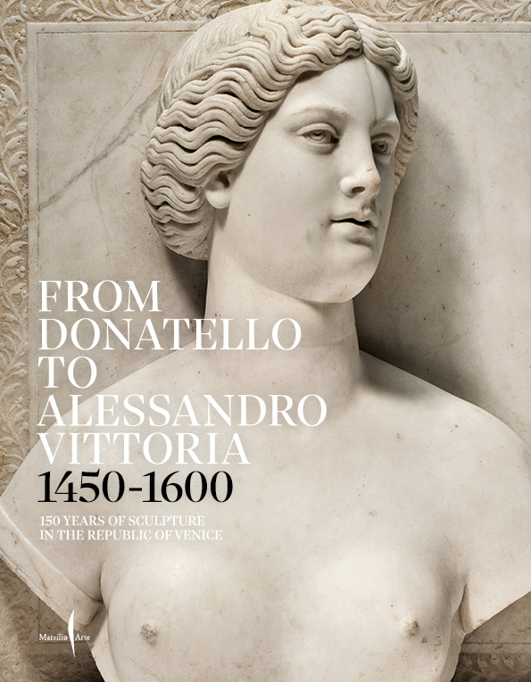 From Donatello to Alessandro Vittoria 1450 - 1600