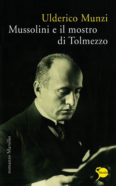 Mussolini e il mostro di Tolmezzo