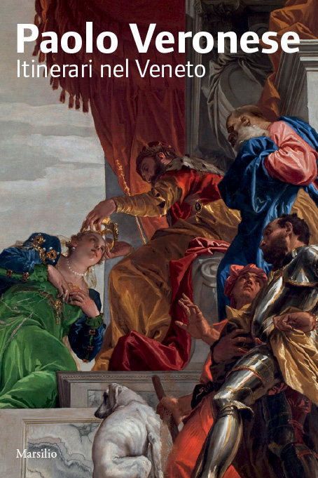 Paolo Veronese. Itinerari nel Veneto