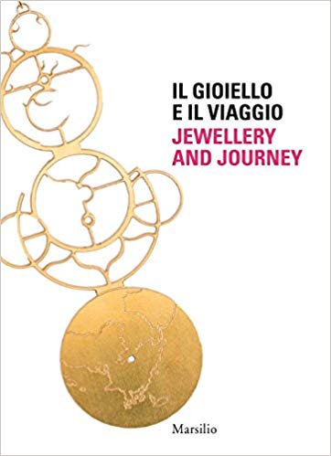 Il gioiello e il viaggio. Jewellery and Journey