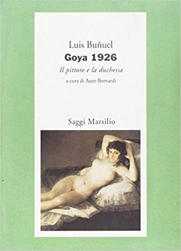 Goya 1926. Il pittore e la duchessa