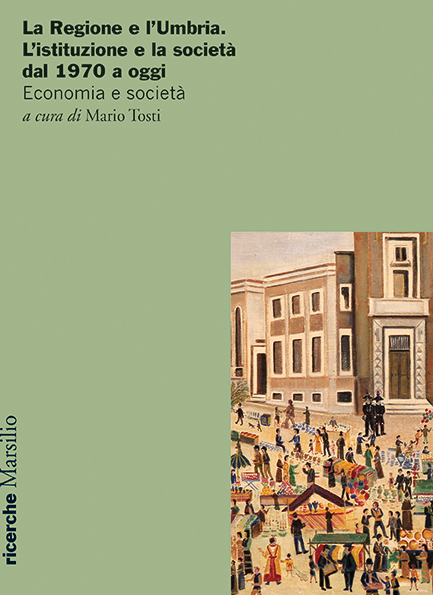 La Regione e l'Umbria. L'istituzione e la società dal 1970 a oggi