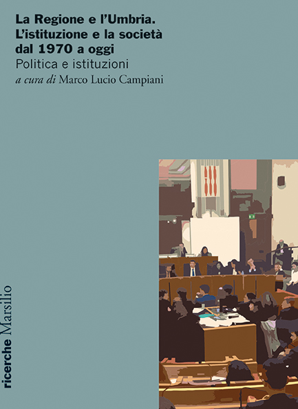 La Regione e l'Umbria. L'istituzione e la società dal 1970 a oggi