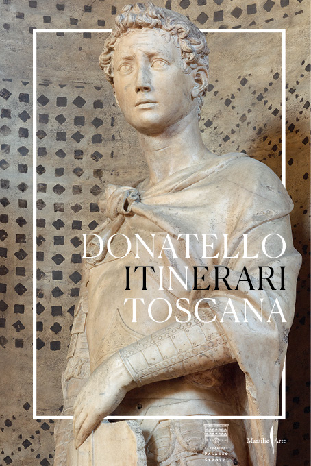 Donatello in Toscana. Itinerari