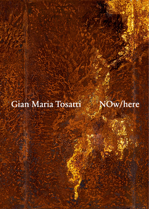 Gian Maria Tosatti NOw/here